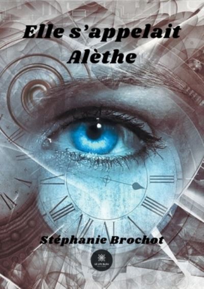 Cover for Stephanie Brochot · Elle s'appelait Alethe (Paperback Book) (2021)