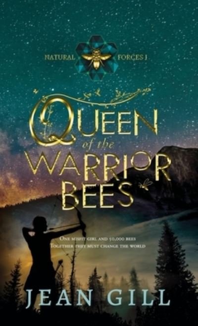 Cover for Jean Gill · Queen of the Warrior Bees: One misfit girl and 50,000 bees - Natural Forces (Hardcover Book) (2021)