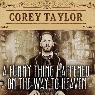 A Funny Thing Happened on the Way to Heaven Lib/E - Corey Taylor - Musikk - TANTOR AUDIO - 9798200066247 - 16. juli 2013