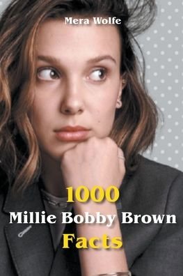 Cover for Mera Wolfe · 1000 Millie Bobby Brown Facts (Paperback Bog) (2021)