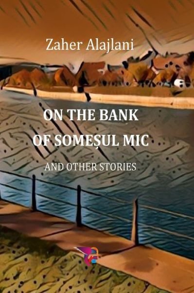Cover for Zaher Alajlani · On The Bank Of Somesul Mic (Paperback Book) (2024)