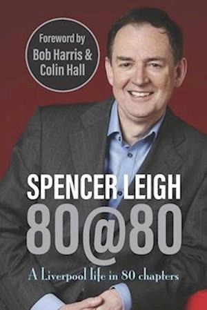 Cover for Spencer Leigh · 80@80: A Liverpool life in 80 chapters (Taschenbuch) (2025)