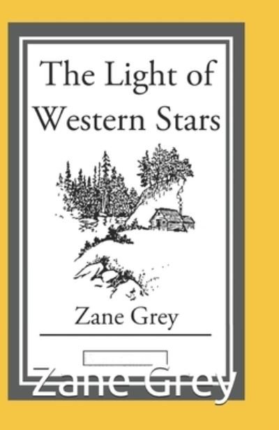 The Light of Western Stars Annotated - Zane Grey - Böcker - Independently Published - 9798512198247 - 30 maj 2021
