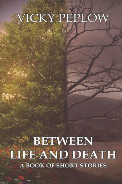 Cover for Vicky Peplow · Between Life And Death: A Book of Short Stories (Paperback Book) (2021)