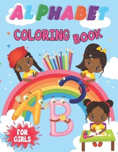 Cover for Annett Hill · Alphabet Coloring Book For Girls: Alphabet coloring book for kids ages 2-4. Toddler ABC coloring book. (Taschenbuch) [Large type / large print edition] (2020)