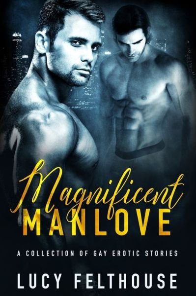 Cover for Lucy Felthouse · Magnificent Manlove: A Collection of Gay Erotic Stories (Paperback Book) (2021)