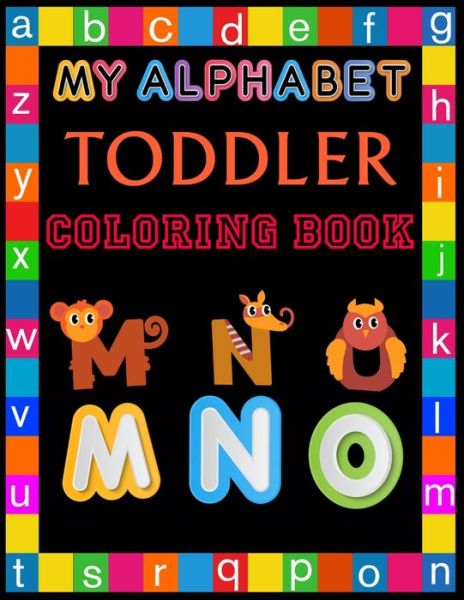 My Alphabet Toddler Coloring Book - Rainbow Publishing - Books - Independently Published - 9798601623247 - January 20, 2020