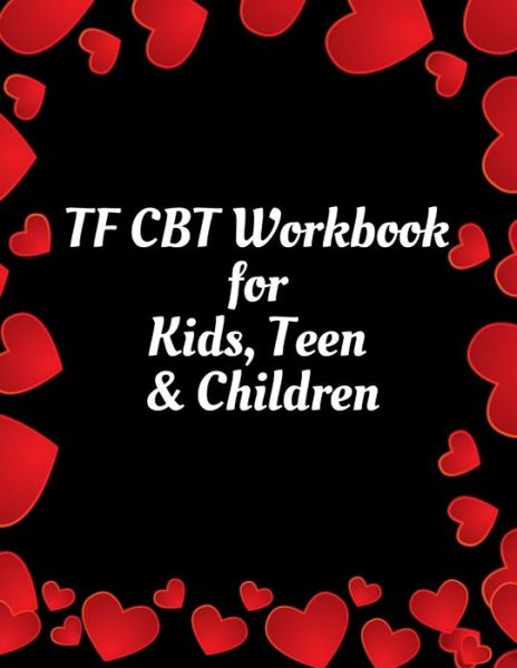 TF CBT Workbook for Kids, Teen & Children - Yuniey Publication - Książki - Independently Published - 9798606884247 - 31 stycznia 2020