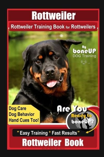 Cover for Karen Douglas Kane · Rottweiler, Rottweiler Training Book for Rottweilers By BoneUP DOG Training, Dog Care, Dog Behavior, Hand Cues Too! Are You Ready to Bone Up? Easy Training * Fast Results, Rottweiler Book (Paperback Bog) (2020)