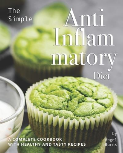 Cover for Angel Burns · The Simple Anti Inflammatory Diet (Paperback Book) (2020)