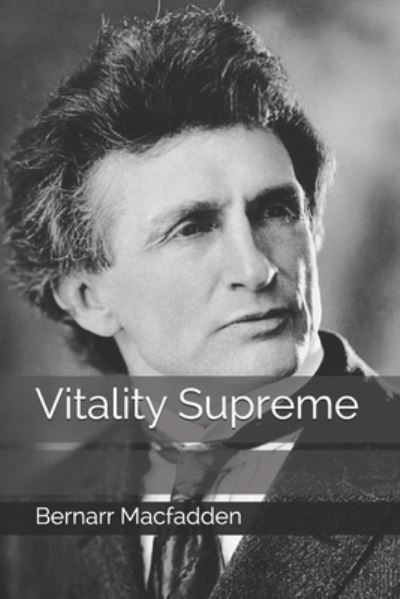 Vitality Supreme - Bernarr MacFadden - Books - Independently Published - 9798680198247 - September 29, 2020