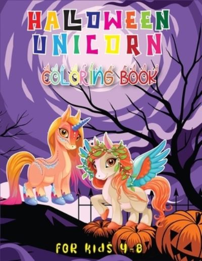 Cover for Tom Rom · Halloween Unicorn Coloring Book for Kids 4-8 (Paperback Book) (2020)