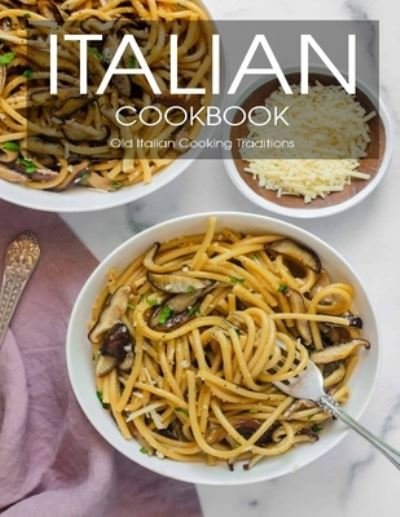 Cover for Vuanh Nguye Tra · Italian Cookbook (Paperback Bog) (2021)