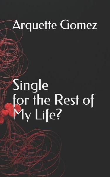 Cover for Arquette Gomez · Single for the Rest of My Life? (Pocketbok) (2021)