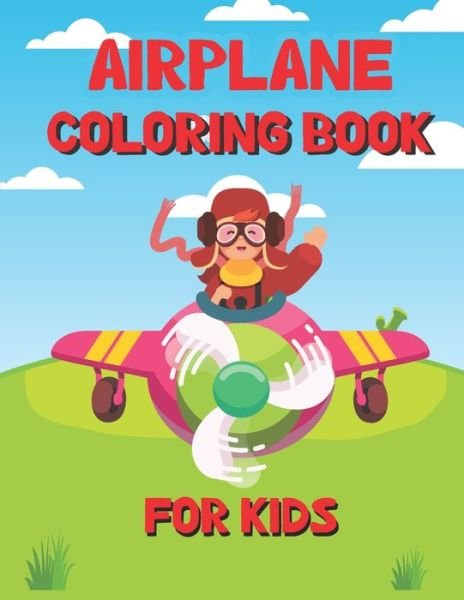 Airplane Coloring Book for Kids - Sumon Journals - Books - Independently Published - 9798714752247 - February 28, 2021