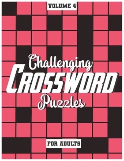 Cover for Fun Activity Books · Challenging Crossword Puzzles For Adults: Medium-Level Puzzles To Challenge Your Brain, Volume 4 (Paperback Bog) [Large type / large print edition] (2021)
