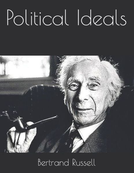 Political Ideals - Bertrand Russell - Bøker - Independently Published - 9798721372247 - 30. mars 2021