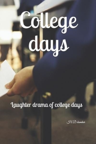 Cover for H D Kumhar · College days: Laughter drama of college days (Pocketbok) (2021)