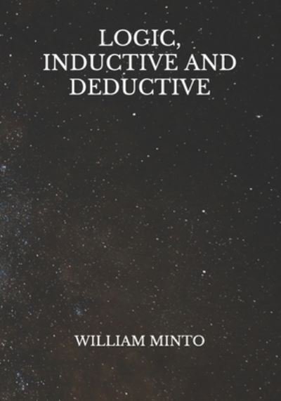 Cover for William Minto · Logic, Inductive And Deductive (Paperback Book) (2021)