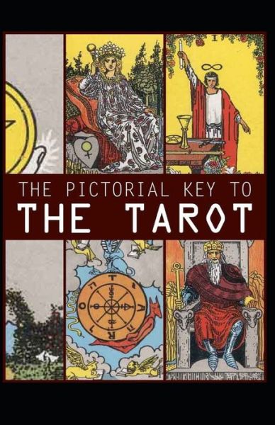 Cover for Arthur Edward Waite · The Pictorial Key To The Tarot Illustrated (Paperback Book) (2021)