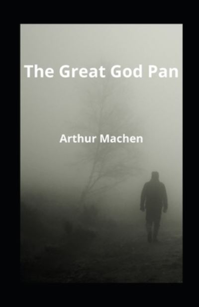 Cover for Arthur Machen · The Great God Pan Illustrated (Pocketbok) (2021)