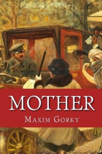 Mother - Maxim Gorky - Livros - Independently Published - 9798736264247 - 11 de abril de 2021