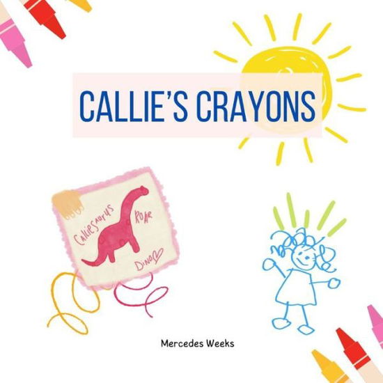 Cover for Mercedes Weeks · Callie's Crayons (Paperback Book) (2021)