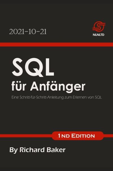 Cover for Richard Baker · SQL fur Anfanger: Eine Schritt-fur-Schritt-Anleitung zum Erlernen von SQL (Paperback Book) (2021)