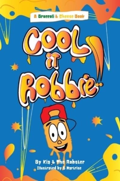 Cool It, Robbie! - Kia & the Robster - Bøker - Independently Published - 9798758200247 - 2. november 2021