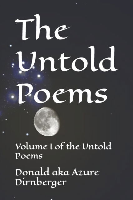 Cover for Donald Aka Azure Dirnberger · The Untold Poems: Volume I of the Untold Poems - Volumes of the Untold Poems (Pocketbok) (2022)