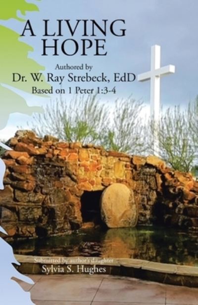 Cover for Strebeck EdD Dr. W. Ray Strebeck EdD · A Living Hope (Paperback Book) (2022)
