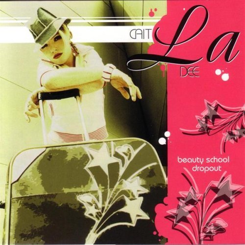 Beauty School Dropout - Cait La Dee - Música - CD Baby - 0183626000248 - 26 de julho de 2005