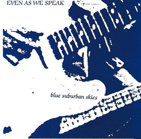 Cover for Even As We Speak · Blue Suburban Skies (7&quot;) (2020)