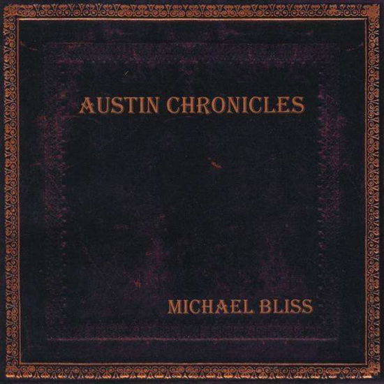 Cover for Michael Bliss · Austin Chronicles (CD) (2009)