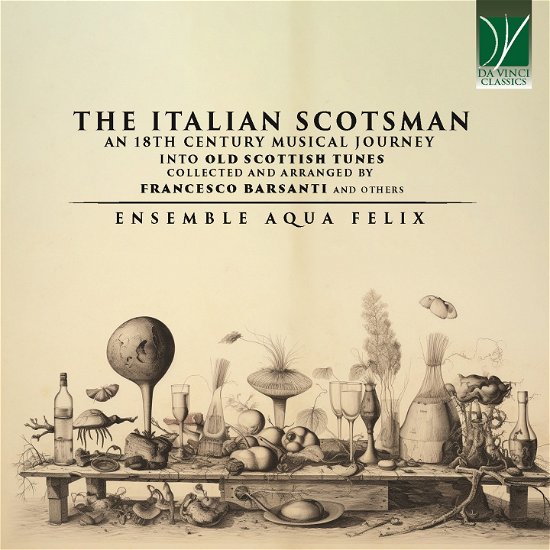 Italian Scotsman: An 18th Century Musical Journey Into Old Scotisch Tunes - Aqua Felix Ensemble - Musikk - DA VINCI CLASSICS - 0746160916248 - 27. oktober 2023