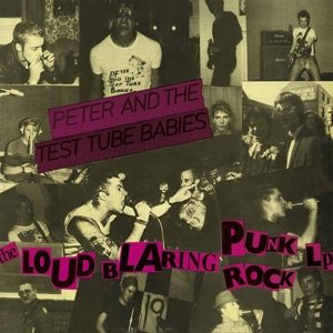 Cover for Peter &amp; the Test Tube Babies · Loud Blaring Punk Rock (LP) [Deluxe edition] (2015)
