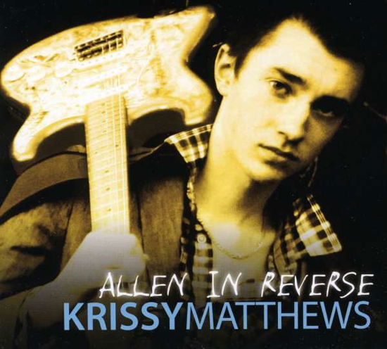 Allen In Reverse - Krissy Matthews - Musik -  - 0885150328248 - 15. Mai 2009