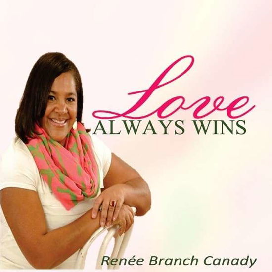 Cover for Renee Branch Canady · Love Always Wins (CD) (2013)