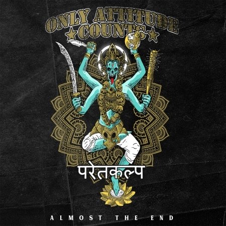 Cover for Only Attitude Counts · Almost The End (CD) (2019)