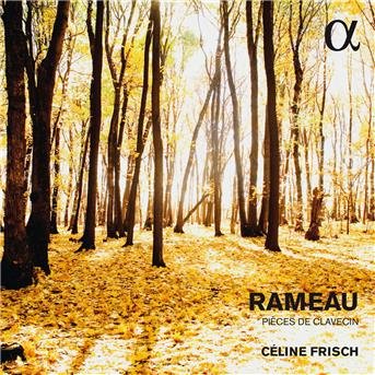 Rameau: Pieces De Clavecin - Rameau / Frisch,celine - Musik - ALPHA - 3760014193248 - 30. September 2016