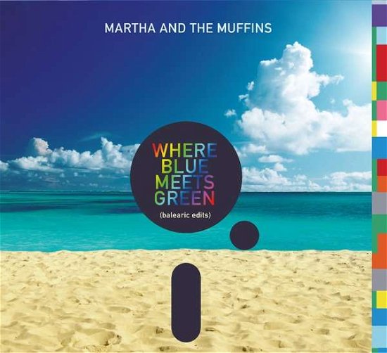 Cover for Martha And The Muffins · Where Blue Meets Green (balearic Edits) (CD) (2017)