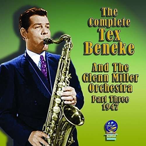 Cover for Tex Beneke / Glenn Miller Orchestra · The Complete Part Three 1947 (CD) (2019)