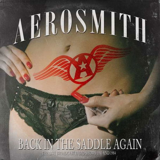 Cover for Aerosmith · Backn In The Saddle Again - Live Radio Broadcast 1980 + 1984 (CD) (2017)