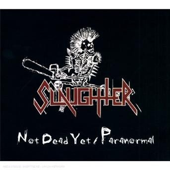 Cover for Slaughter · Not Dead Yet / Paranormal (CD) [Bonus Tracks edition] (2008)