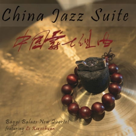 China Jazz Suite - Bágyi Balázs New Quartet - Música - PERIFIC - 5999524964248 - 9 de diciembre de 2019