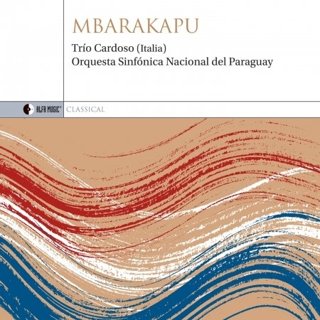 Cover for Trio Cardoso / Orchestra Sinfonica Nacional Del Paraguay · Mbarakapu (CD) (2015)