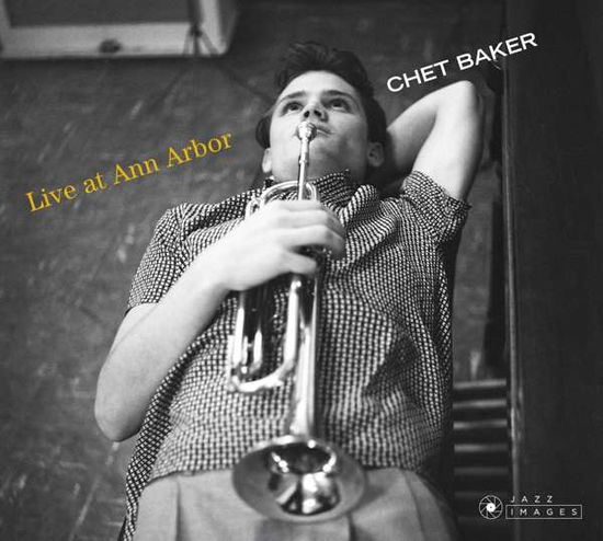 Live At Ann Arbor - Chet Baker - Musiikki - JAZZ IMAGES (WILLIAM CLAXTON SERIES) - 8436569191248 - perjantai 20. heinäkuuta 2018