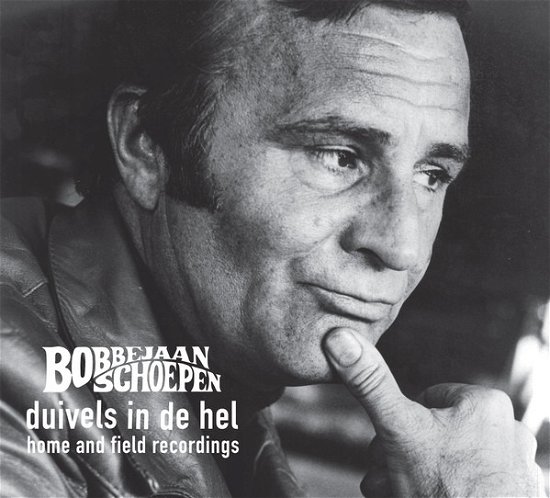 Duivels In De Hel - Home And Field Recordings - Bobbejaan Schoepen - Musique - BOBBEJAAN RECORDS - 8717931329248 - 1 septembre 2016