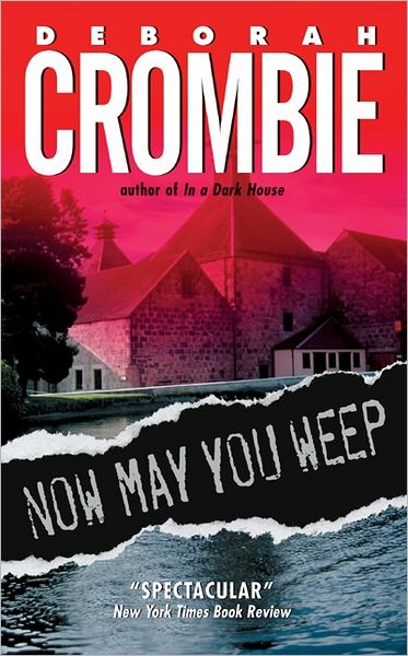 Cover for Deborah Crombie · Now May You Weep: A Novel - Duncan Kincaid / Gemma James Novels (Paperback Book) [Reprint edition] (2004)