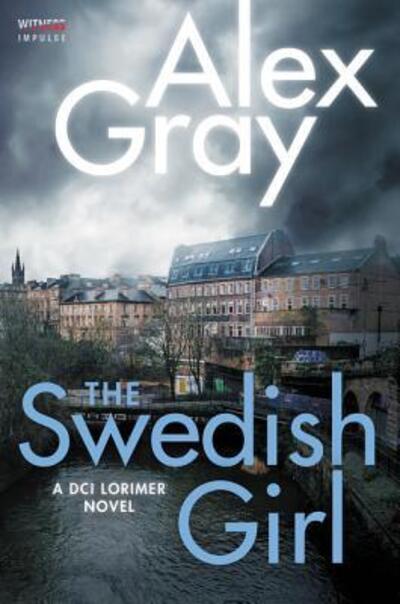 Cover for Alex Gray · The Swedish Girl: A DCI Lorimer Novel - William Lorimer (Paperback Book) (2018)